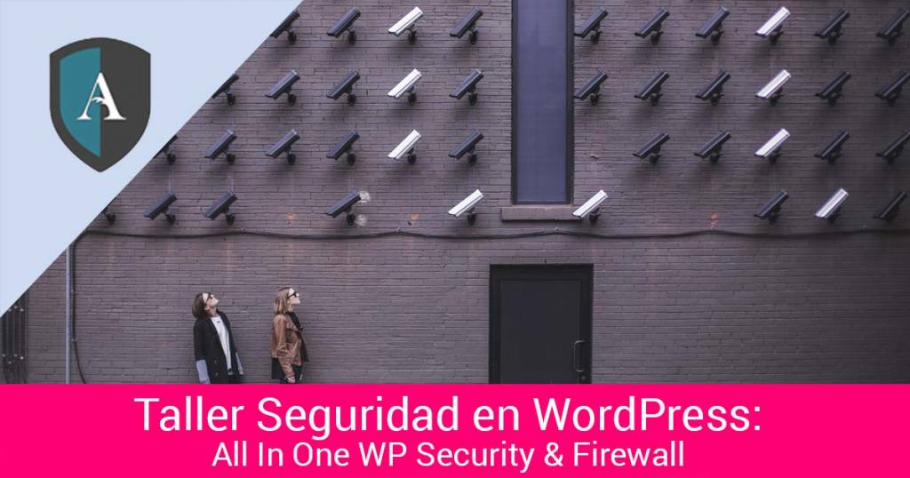 taller de seguridad en WordPress con el plugin All In One WP Securtiy and Firewall